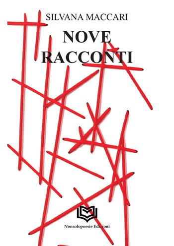 Nove racconti. Nuova ediz. - Silvana Maccari - Libro Nonsolopoesie Edizioni 2026, Fabula | Libraccio.it