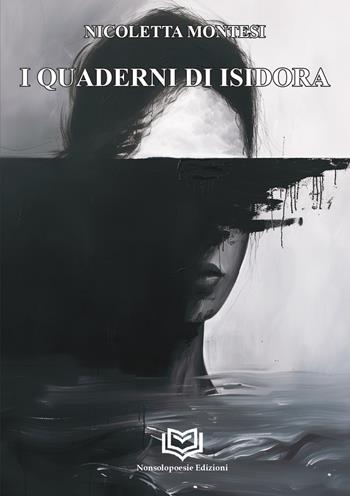 I quaderni di Isidora - Nicoletta Montesi - Libro Nonsolopoesie Edizioni 2026, Aedo | Libraccio.it