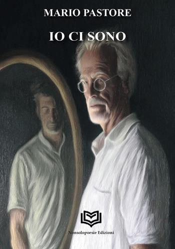 Io ci sono - Mario Pastore - Libro Nonsolopoesie Edizioni 2026, Aedo | Libraccio.it