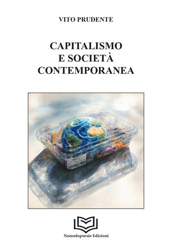 Capitalismo e società contemporanea - Vito Prudente - Libro Nonsolopoesie Edizioni 2026, Sophos | Libraccio.it