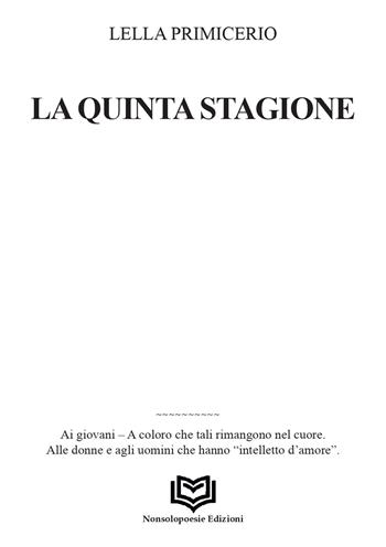 La quinta stagione - Lella Primicerio - Libro Nonsolopoesie Edizioni 2026, Alceo | Libraccio.it