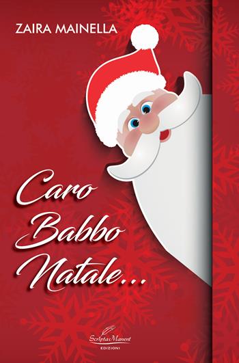 Caro Babbo Natale... - Zaira Mainella - Libro Scripta Manent (Morcone) 2025 | Libraccio.it