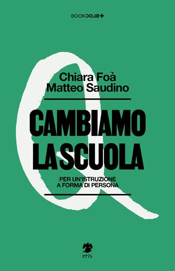 Cambiamo la scuola. Per un'istruzione a forma di persona - Matteo Saudino, Chiara Foà - Libro Eris 2026, BookBlock | Libraccio.it