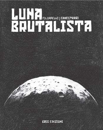 Luna brutalista - Samuele Canestrari, Luigi Filippelli - Libro Eris 2026, Kina | Libraccio.it