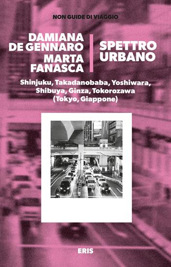 Spettro urbano - Damiana De Gennaro, Marta Fanasca - Libro Eris 2026, Non guide di viaggio | Libraccio.it