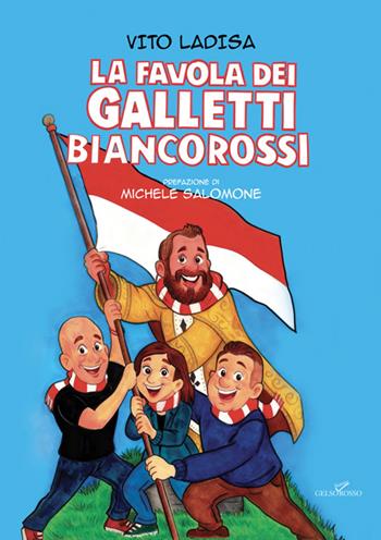 La favola dei galletti biancorossi - Vito Ladisa - Libro Gelsorosso 2025 | Libraccio.it