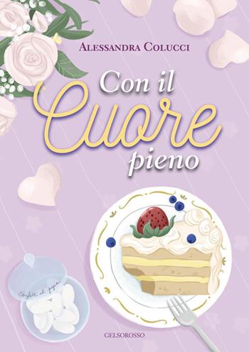 Con il cuore pieno - Alessandra Colucci - Libro Gelsorosso 2026 | Libraccio.it