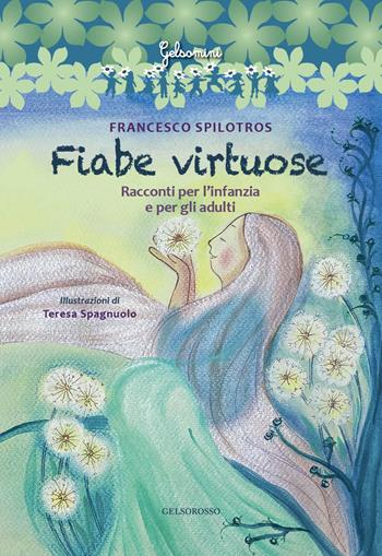 Fiabe virtuose. Racconti per l'infanzia e per gli adulti - Francesco Spilotros - Libro Gelsorosso 2026 | Libraccio.it