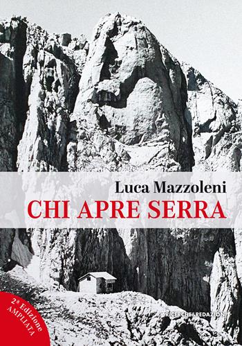 Chi apre serra. Una vita da rifugista al Gran Sasso - Luca Mazzoleni - Libro Ricerche&Redazioni 2025, Duemilanovecentododici | Libraccio.it