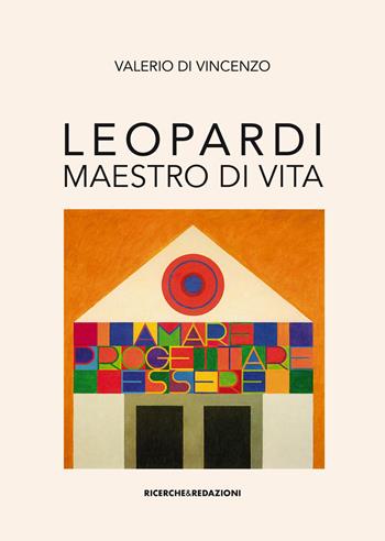 Leopardi maestro di vita - Valerio Di Vincenzo - Libro Ricerche&Redazioni 2026 | Libraccio.it