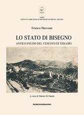 Lo Stato di Bisegno. Antico feudo del Vescovo di Teramo. La storia, le tradizioni, i luoghi di culto e il vissuto religioso di Torricella Sicura e Rocca Santa Maria