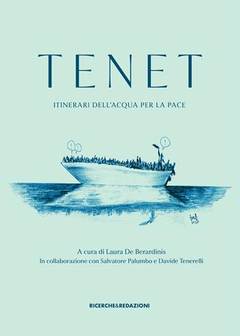 Tenet. Itinerari dell'acqua per la pace. Ediz. illustrata  - Libro Ricerche&Redazioni 2026 | Libraccio.it