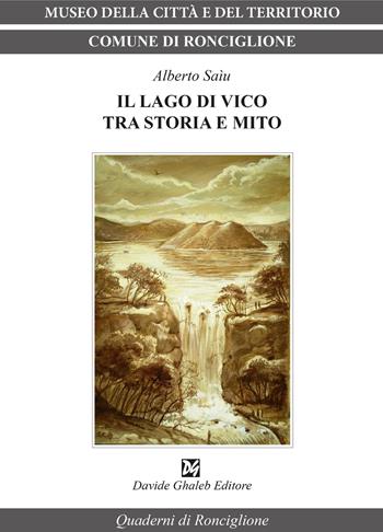 Il lago di Vico tra storia e mito - Alberto Saìu - Libro Davide Ghaleb Editore 2026, Quaderni di Ronciglione | Libraccio.it