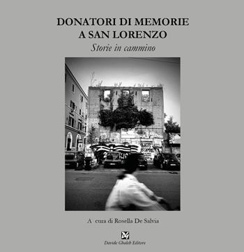 Donatori di memorie a San Lorenzo  - Libro Davide Ghaleb Editore 2026, La banda del racconto | Libraccio.it