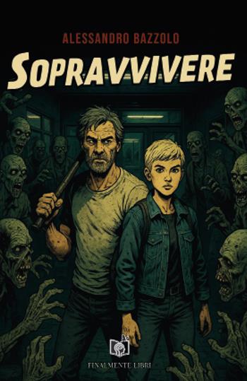 Sopravvivere - Alessandro Bazzolo - Libro Finalmente Libri 2025 | Libraccio.it