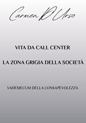 Vita da call center: la zona grigia della società. Vademecum della consapevolezza
