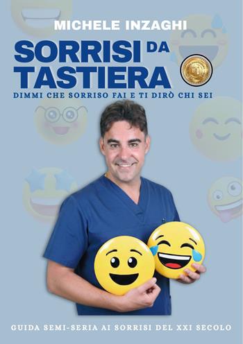 Sorrisi da tastiera. Dimmi che sorriso fai e ti dirò chi sei - Michele Inzaghi - Libro Edizioni &100 2026 | Libraccio.it