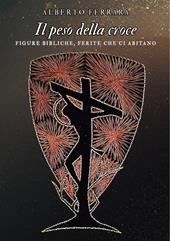 Il peso della croce. Figure bibliche, ferite che ci abitano