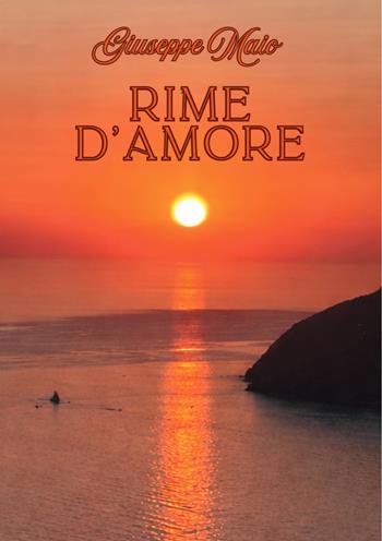 Rime d'amore - Giuseppe Maio - Libro Edizioni &100 2026 | Libraccio.it