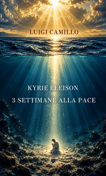 Kyrie eleison. 3 settimane alla pace - Luigi Camillo - Libro Nivema Editore 2026 | Libraccio.it