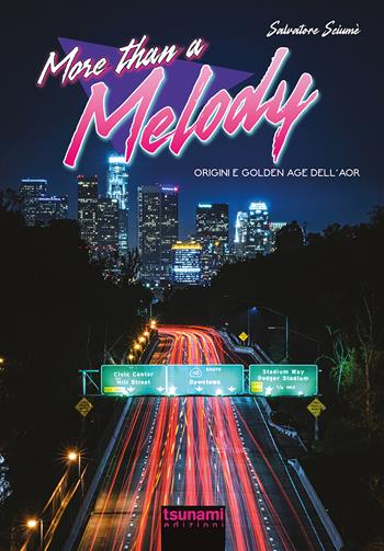 More than a melody. Origini e golden age dell'AOR - Salvatore Sciumè - Libro Tsunami Edizioni 2026, Le tempeste | Libraccio.it