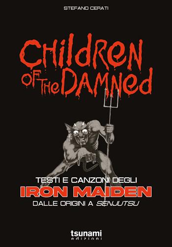 Children of the damned. Testi e canzoni degli Iron Maiden dalle origini a Senjutsu - Stefano Cerati - Libro Tsunami Edizioni 2026, Le tormente | Libraccio.it
