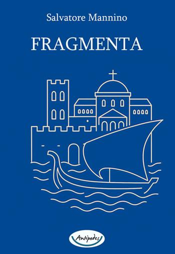 Fragmenta - Salvatore Mannino - Libro Antipodes 2025 | Libraccio.it
