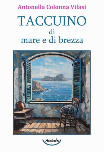 Taccuino di mare e di brezza - Antonella Colonna Vilasi - Libro Antipodes 2026 | Libraccio.it