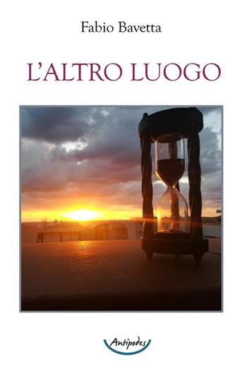 L'altro luogo - Fabio Bavetta - Libro Antipodes 2026 | Libraccio.it
