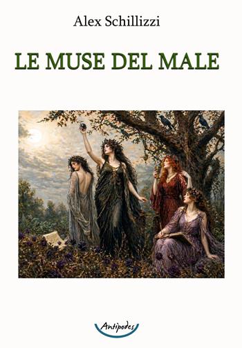 Le muse del male - Alex Schillizzi - Libro Antipodes 2026 | Libraccio.it