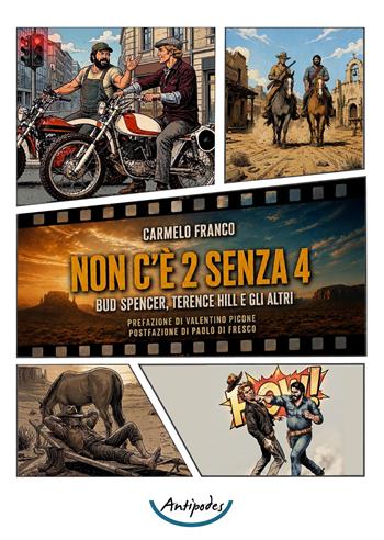 Non c'è 2 senza 4. Bud Spencer, Terence Hill e gli altri - Carmelo Franco - Libro Antipodes 2026 | Libraccio.it