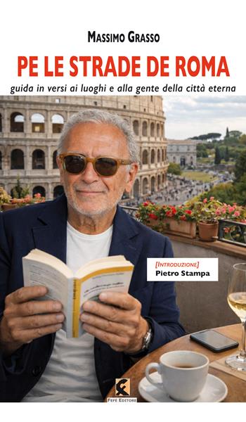 Pe le strade de Roma. Guida in versi ai luoghi e alla gente della città eterna - Massimo Grasso - Libro Fefè Editore 2026, Fra(m)menti | Libraccio.it
