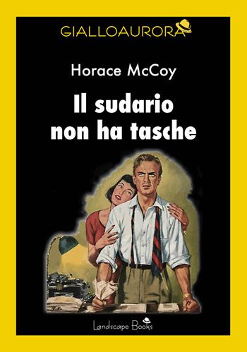 Il sudario non ha tasche - Horace McCoy - Libro Landscape Books 2026 | Libraccio.it