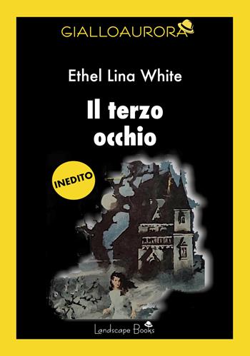 Il terzo occhio - Ethel Lina White - Libro Landscape Books 2026 | Libraccio.it