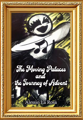 The moving palaces and the journey of advent - Alessio La Rosa - Libro La Forgia Press 2026 | Libraccio.it
