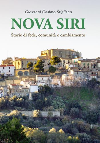 Nova Siri: Storie di fede, comunità e cambiamento - Giovanni Cosimo Stigliano - Libro La Forgia Press 2026 | Libraccio.it
