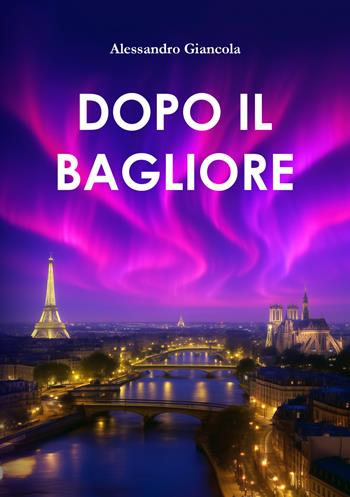 Dopo il bagliore - Alessandro Giancola - Libro La Forgia Press 2026 | Libraccio.it