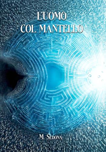 L'uomo col mantello - M. Sedona - Libro La Forgia Press 2026 | Libraccio.it