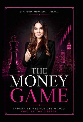 The money game. Impara le regole del gioco, vinci la tua libertà - Alessia Mazzaferro - Libro La Forgia Press 2026 | Libraccio.it