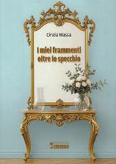 I miei frammenti oltre lo specchio
