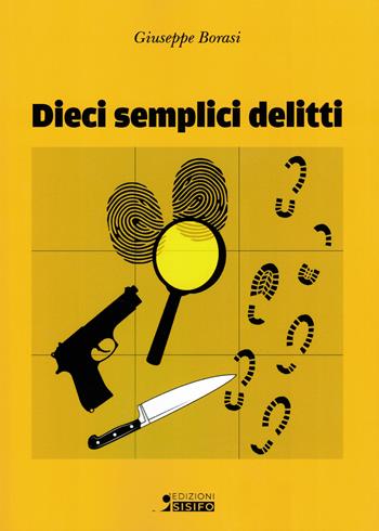 Dieci semplici delitti - Giuseppe Borasi - Libro Sisifo Edizioni 2026 | Libraccio.it