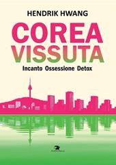 Corea vissuta. Incanto ossessione detox