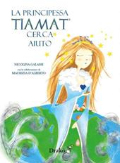 La principessa Tiamat cerca aiuto. Ediz. ampliata