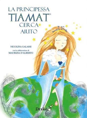 La principessa Tiamat cerca aiuto. Ediz. ampliata - Nicolina Galassi, Maurizia D'Alberto - Libro Drakon Edizioni 2026 | Libraccio.it