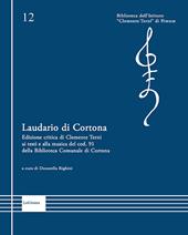 Laudario di Cortona. Edizione critica di Clemente Terni ai testi e alla musica del cod. 91 della Biblioteca Comunale di Cortona. Ediz. critica