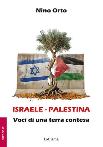Israele - Palestina. Voci di una terra contesa - Nino Orto - Libro LoGisma Editore 2026, Frecce | Libraccio.it
