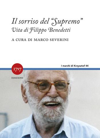 Il sorriso del Supremo. Vita di Filippo Benedetti  - Libro Millesettecentonovantasette Edizioni 2025, I marchi di Krzysztof | Libraccio.it