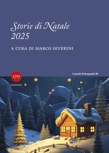 Storie di Natale 2025  - Libro Millesettecentonovantasette Edizioni 2025, I marchi di Krzysztof | Libraccio.it