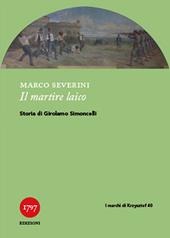 Il martire laico. Storia di Girolamo Simoncelli