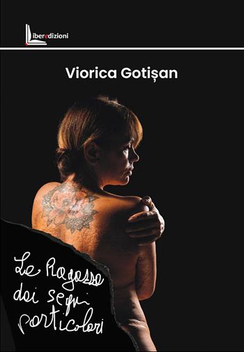 La ragazza dai segni particolari - Viorica Gotisan - Libro Liberedizioni 2025 | Libraccio.it